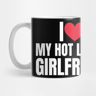 I Love My Hot Girlfriend I Love My Hot Latina Girlfriend Mug